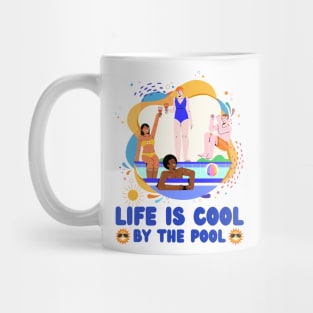 Life is cool by the pool Mug